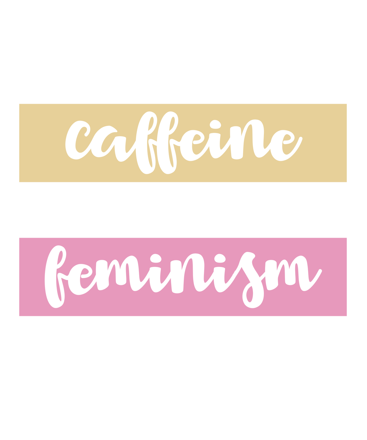 Caffeine and Feminism Vibes