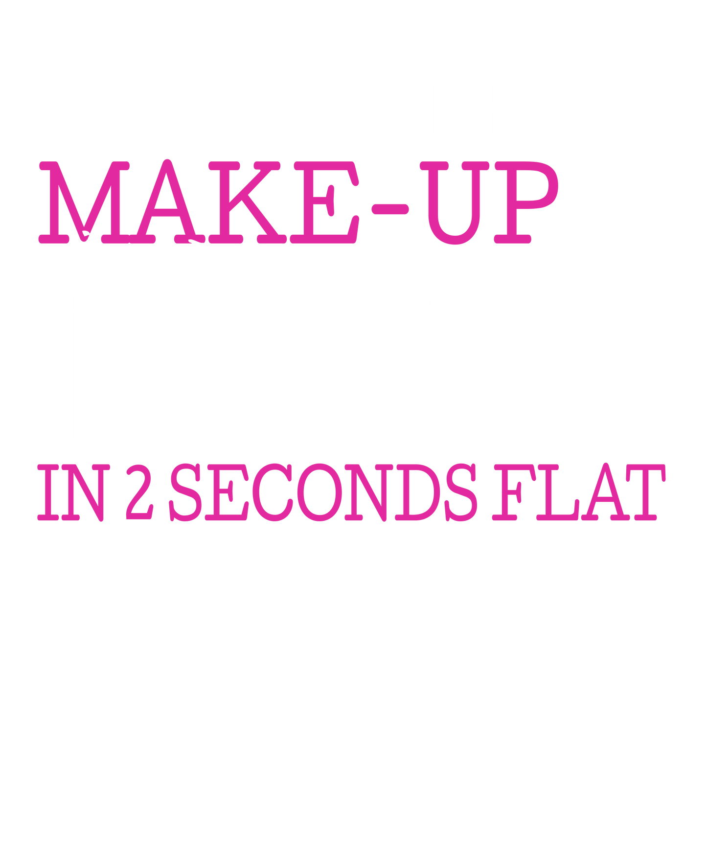 **Makeup to Mud**