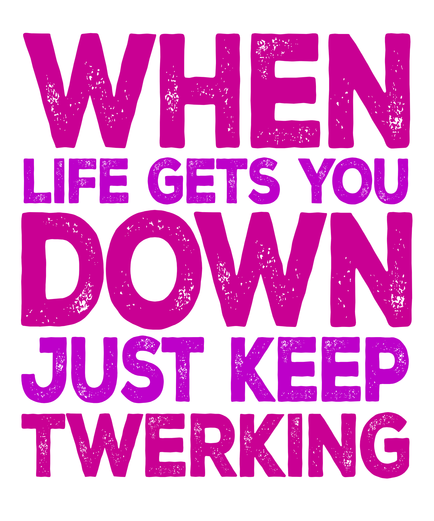 Twerk Through Tough Times