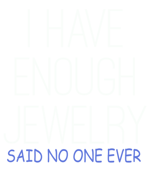 Jewelry Lover's Mantra