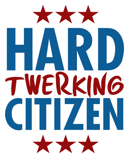 Hard Twerking Citizen