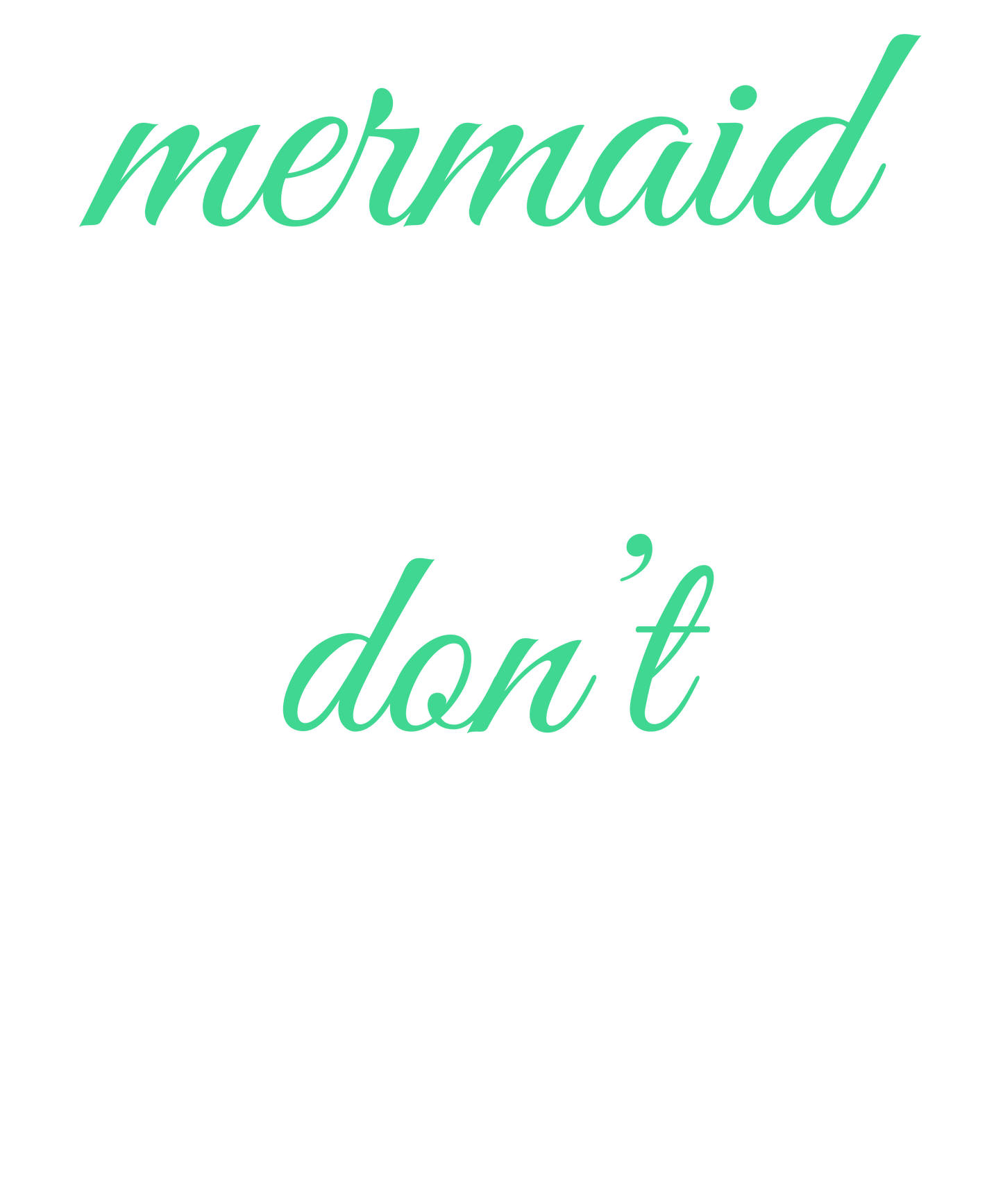 Mermaid Vibes Only