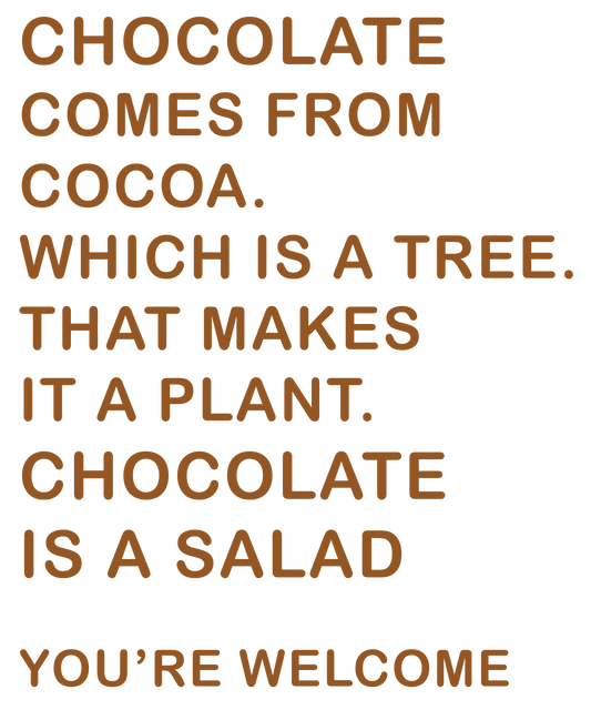 Chocolate Is a Salad