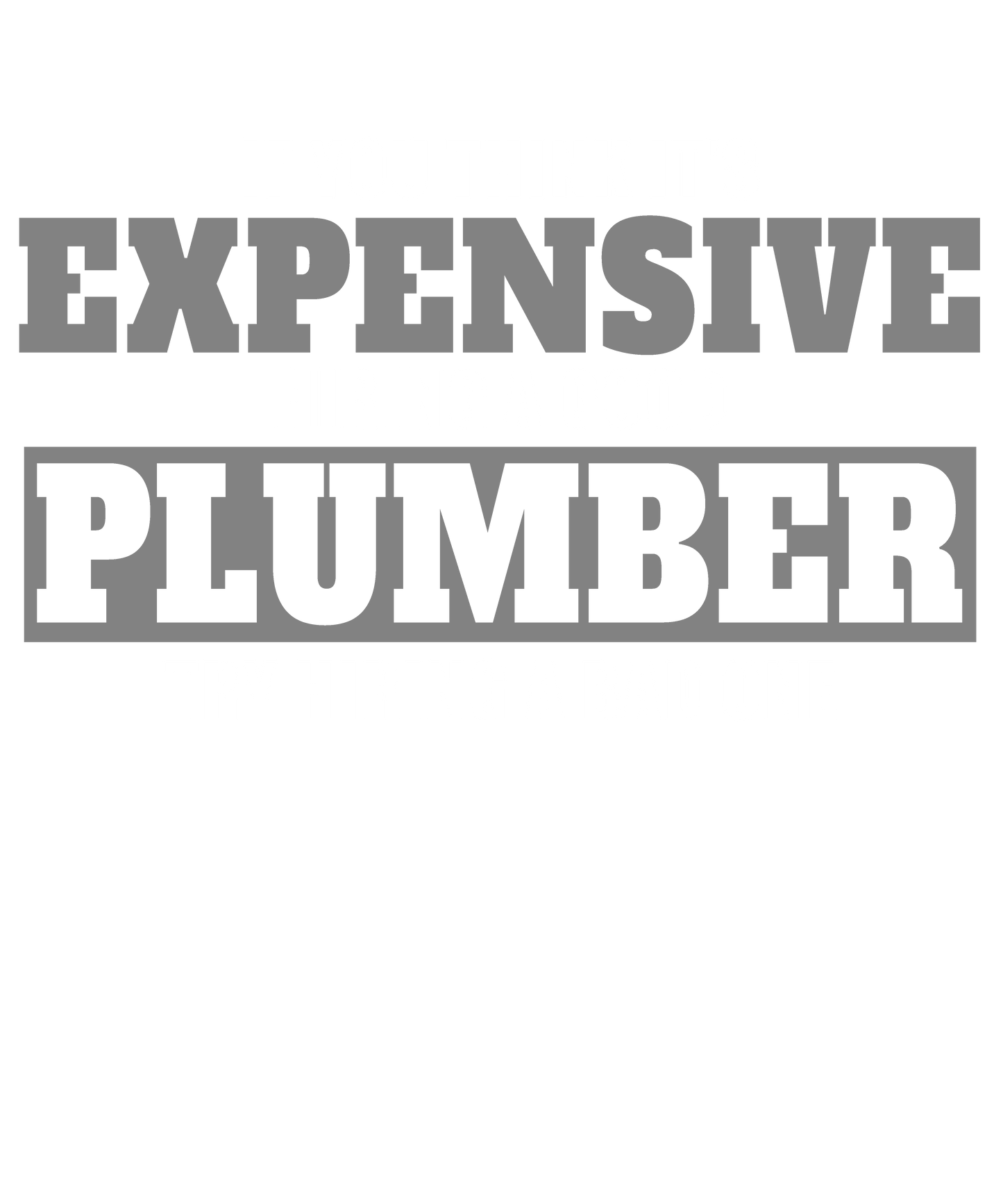 Plumber's Wisdom Quote